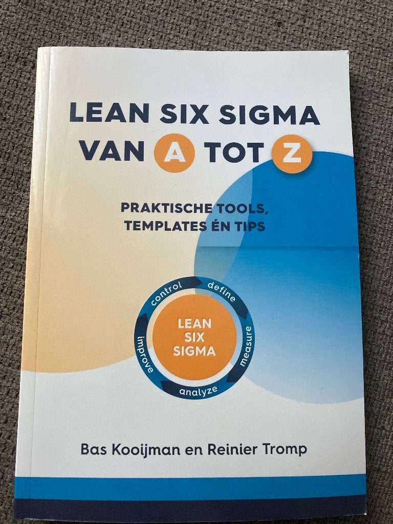 Lean Six Sigma van A tot Z - Praktische tools, templates, Overige wetenschappen, Ophalen of Verzenden, Zo goed als nieuw, Bas Kooijman en Reinier Tromp