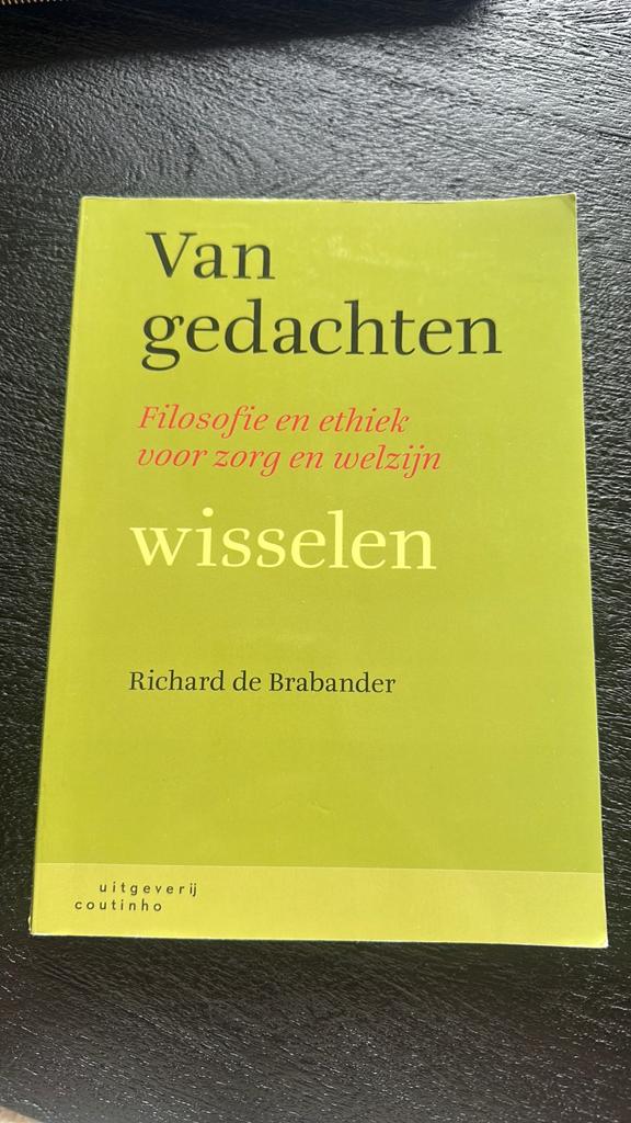 Van gedachten wisselen - filosofie en ethie voor zorg en wel, Boeken, Ophalen of Verzenden, Zo goed als nieuw