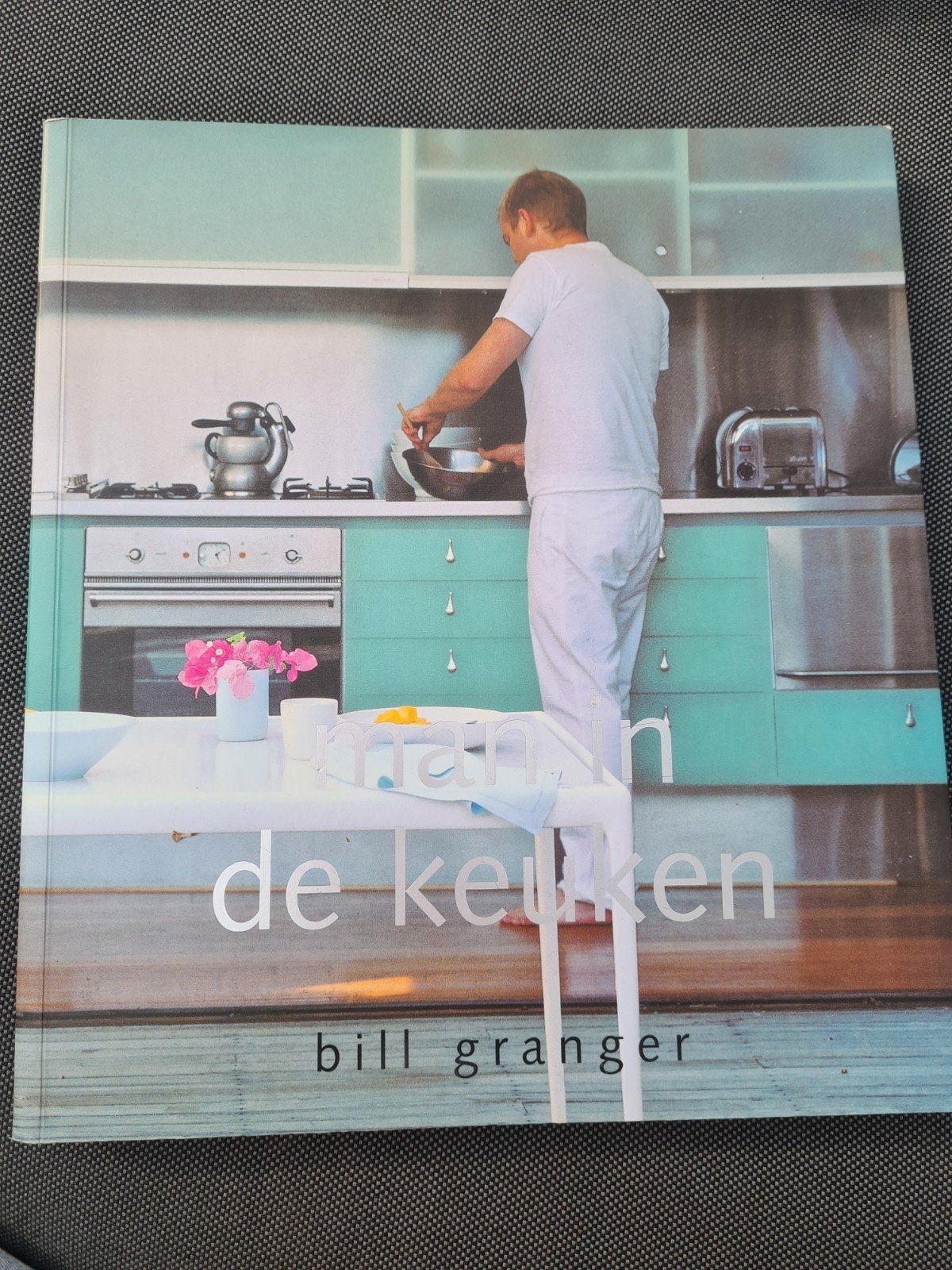 Bill Granger - Man in de keuken, Ophalen of Verzenden, Zo goed als nieuw, Bill Granger