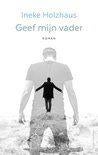 Ineke Holzhaus - Geef mijn vader, Ophalen of Verzenden, Nieuw
