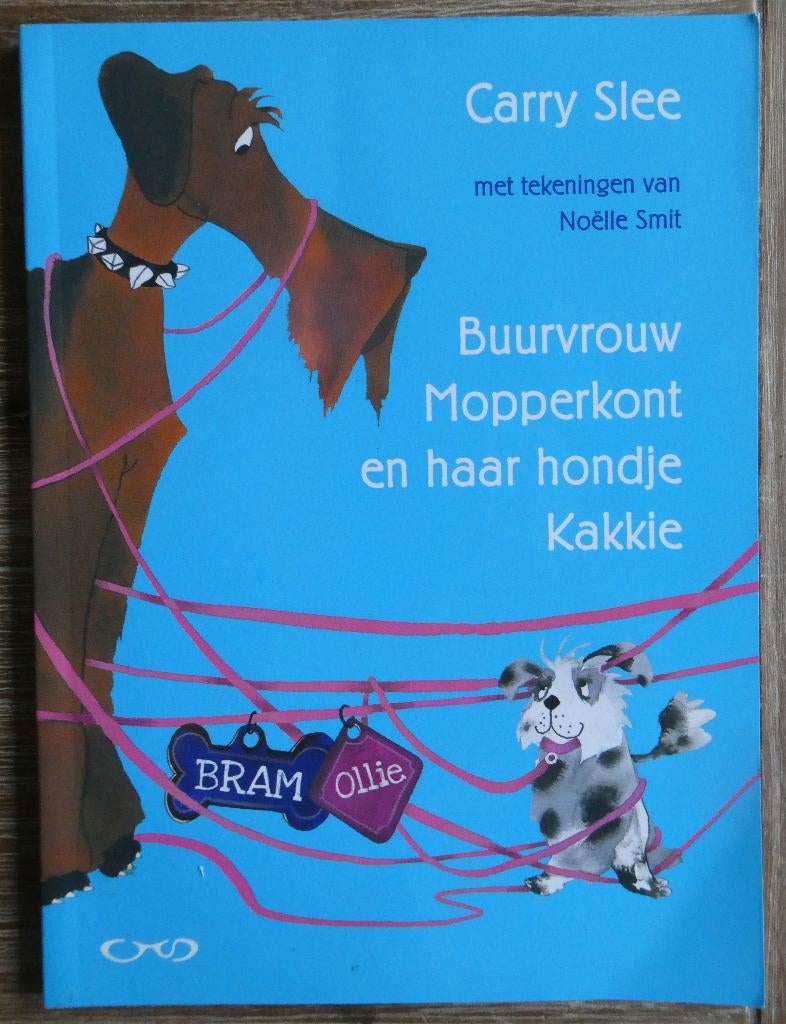 Buurvrouw Mopperkont en haar hondje Kakkie - Carry Slee , 5 of 6 jaar, Fictie algemeen, Jongen of Meisje, Carry Slee