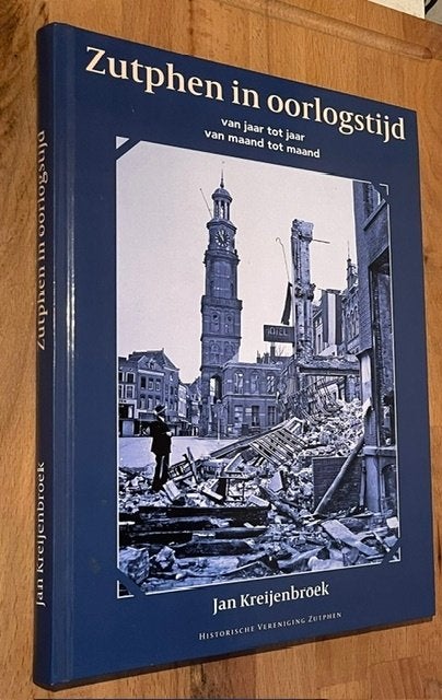 Jan Kreijenbroek. Zutphen in oorlogstijd. Hist. Ver. Zutphen, Boeken, Geschiedenis | Stad en Regio, 20e eeuw of later, Ophalen of Verzenden
