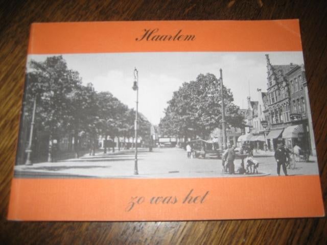 Haarlem zo was het, Boeken, Ophalen of Verzenden, 20e eeuw of later, Zo goed als nieuw
