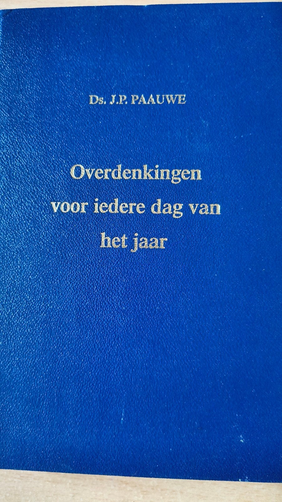 Overdenkingen voor iedere dag. Ds JP Paauwe, Boeken, Ophalen of Verzenden, Zo goed als nieuw, Ds JP Paauwe, Christendom | Protestants