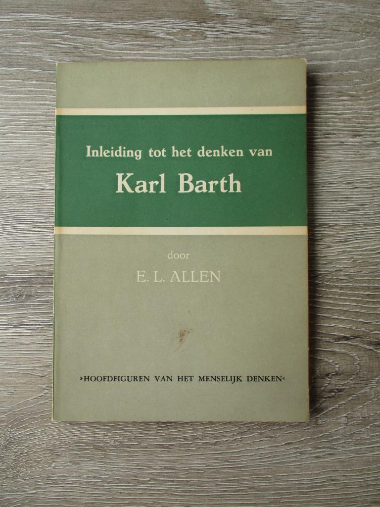 Inleiding tot het denken van Karl Barth - E.L. Allen, Boeken, Ophalen of Verzenden, Gelezen