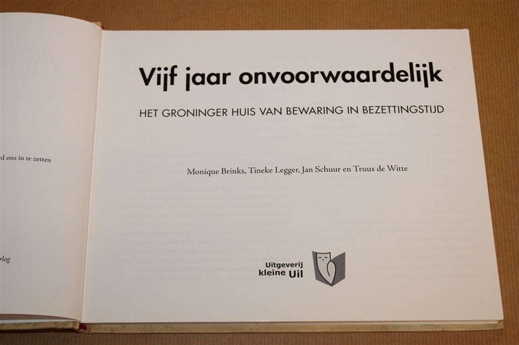 5 Jaar Onvoorwaardelijk — Gevangenis WOII Groningen 2007, Boeken, Ophalen of Verzenden, Gelezen