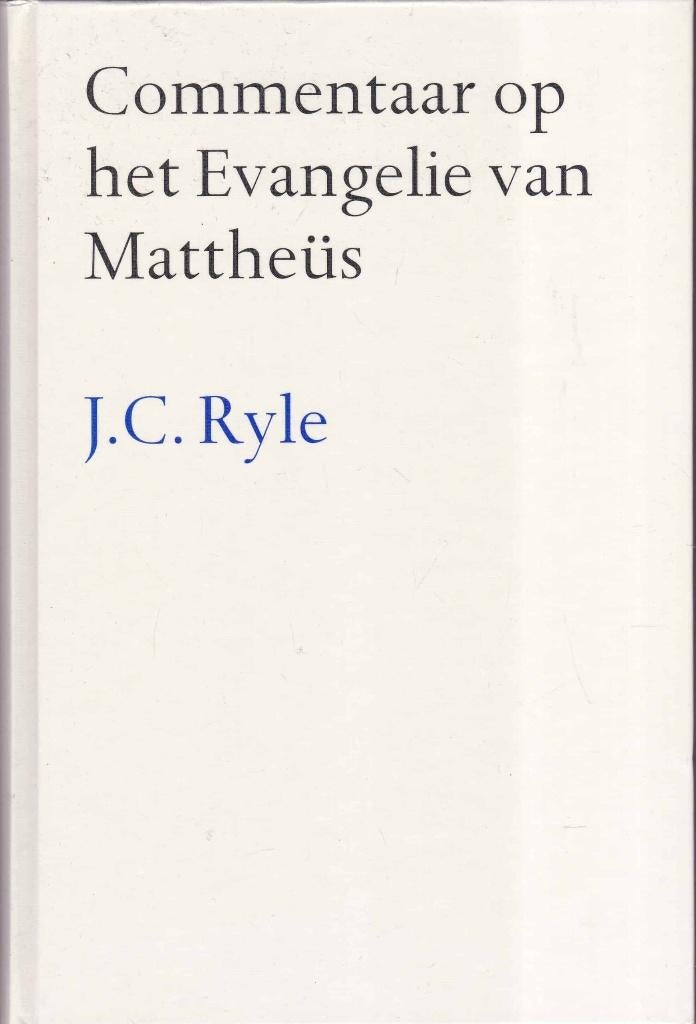 J.C. Ryle: Commentaar op het Evangelie van Mattheüs., Boeken, Christendom | Protestants, Ophalen of Verzenden, Gelezen, J.C. Ryle