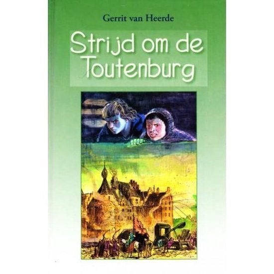 Strijd Om De Toutenburg Gerrit van Heerde 9789061403609, Boeken, Kinderboeken | Jeugd | 10 tot 12 jaar, Zo goed als nieuw, Ophalen of Verzenden