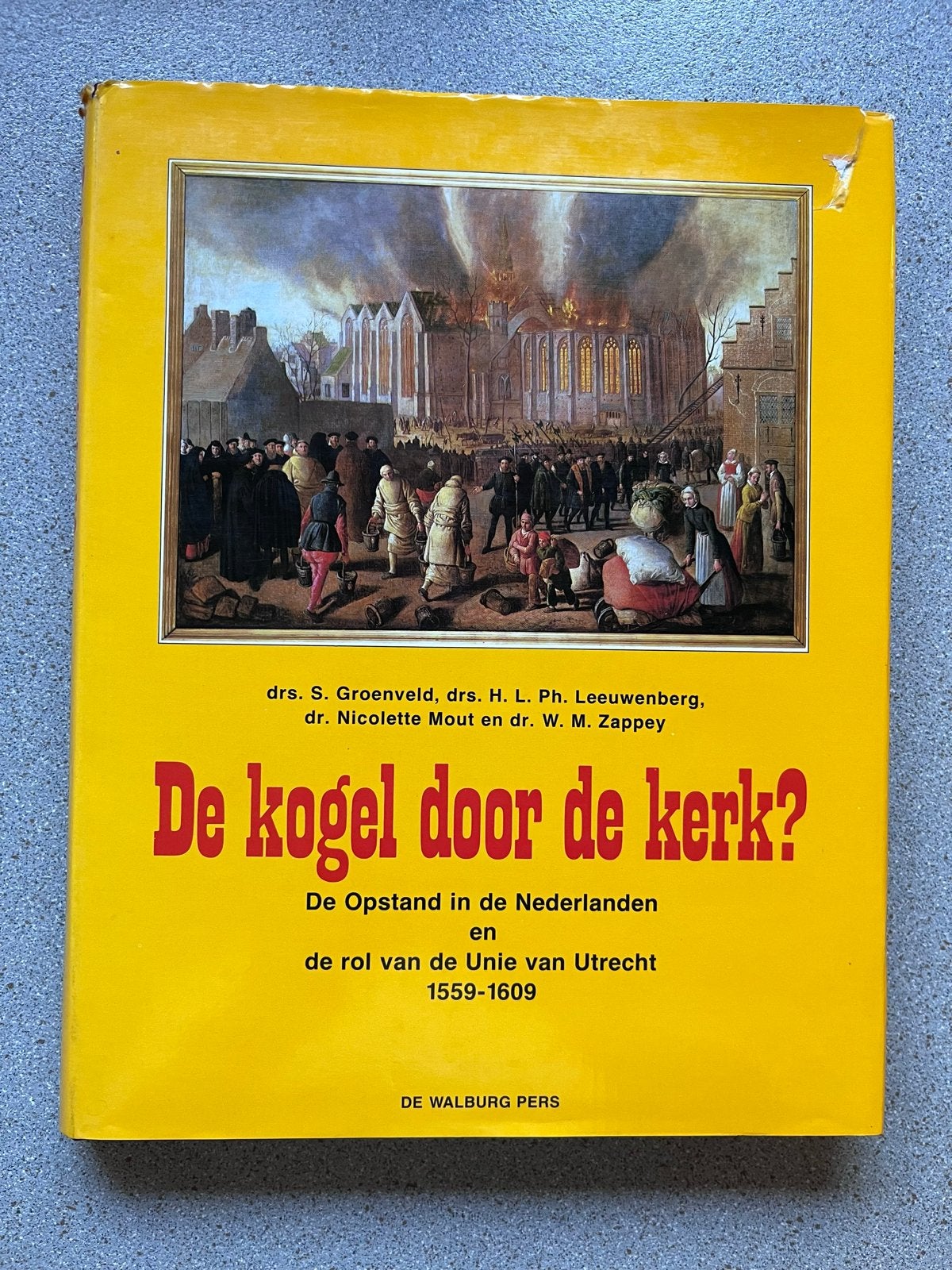 De kogel door de kerk? Opstand Nederlanden 1559-1609, Ophalen of Verzenden, 15e en 16e eeuw, Gelezen