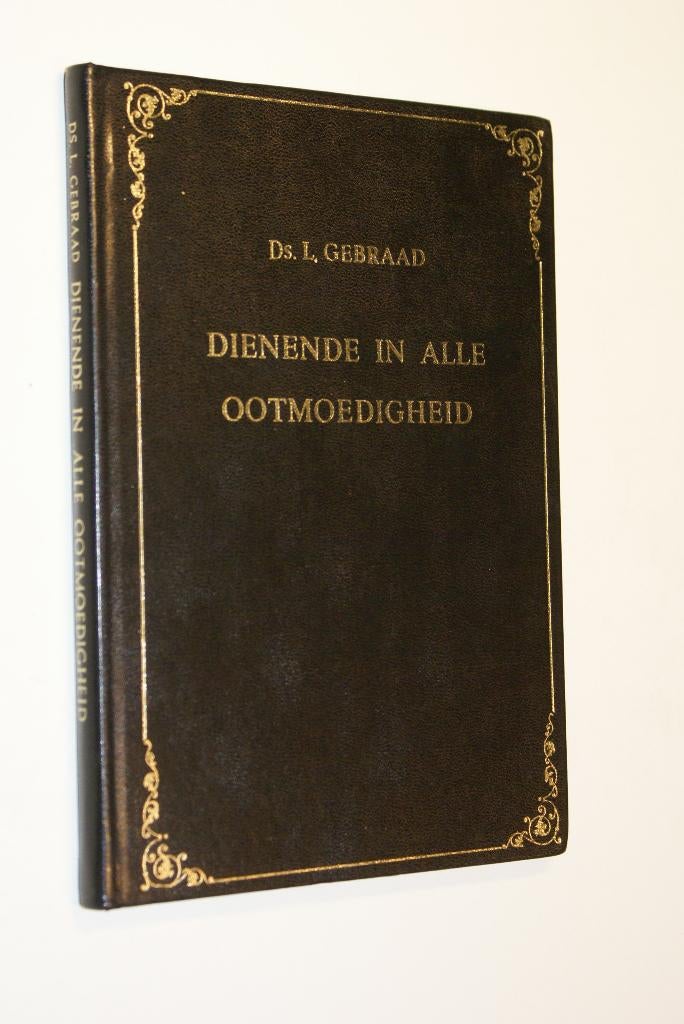 Opruiming: Gebraad ds. L. Dienende in alle ootmoedigheid, Boeken, Godsdienst en Theologie, Ophalen of Verzenden, Gelezen, L. Gebraad