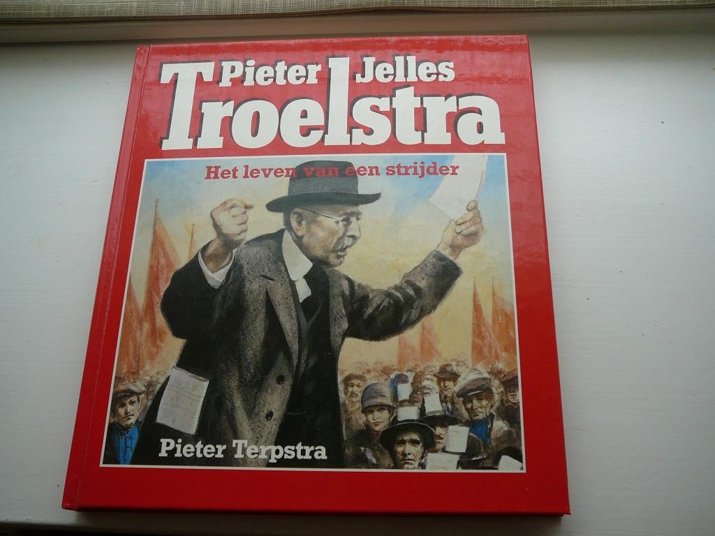 Pieter Jelles Troelstra / Het leven van een strijder, Ophalen of Verzenden, Zo goed als nieuw, Pieter Terpstra
