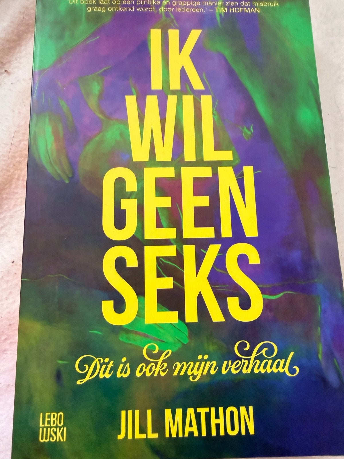 IK WIL GEEN SEKS - Dit is ook mijn verhaal - Jill Mathon, Ophalen of Verzenden, Nieuw