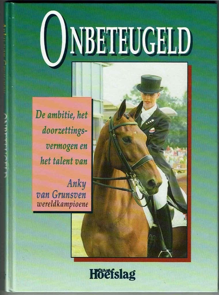 Onbeteugeld – Anky van Grunsven, Dieren en Toebehoren, Ophalen of Verzenden, Gebruikt, Dressuur