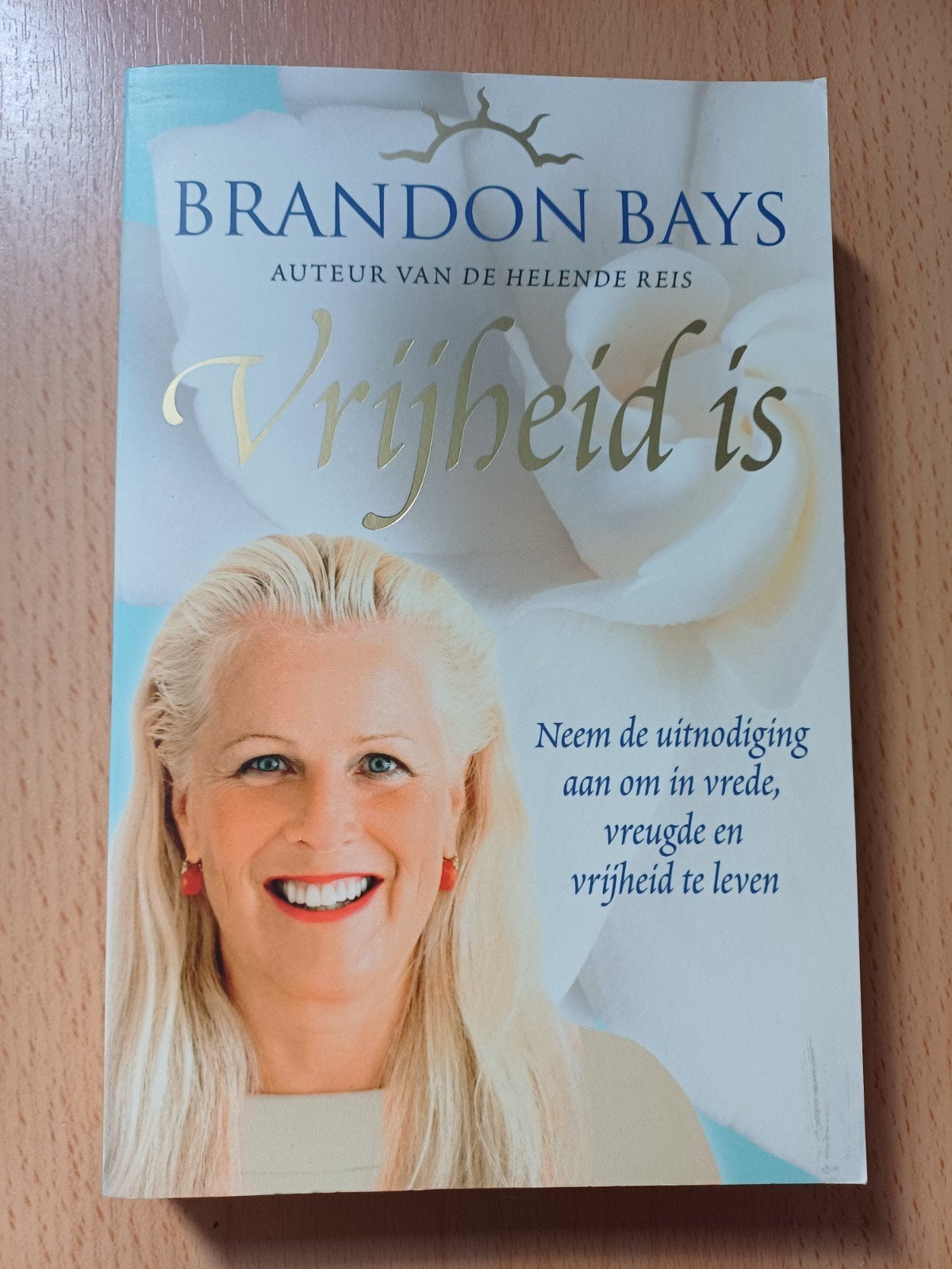 Vrijheid is - Brandon Bays (De Helende Reis), Boeken, Achtergrond en Informatie, Spiritualiteit algemeen, Brandon Bays, Ophalen of Verzenden