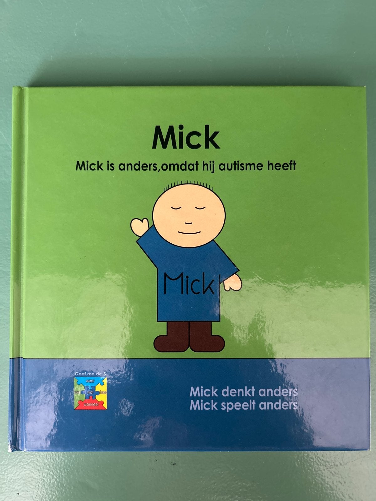 Mick. Mick is anders, omdat hij autisme heeft, Anouk de Bruin; Colette de Bruin, Zwangerschap en Bevalling, Ophalen of Verzenden