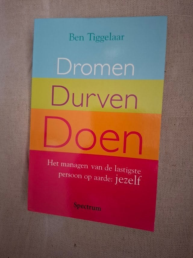 Ben Tiggelaar - Dromen, Durven, Doen, Ophalen of Verzenden, Gelezen, Ben Tiggelaar