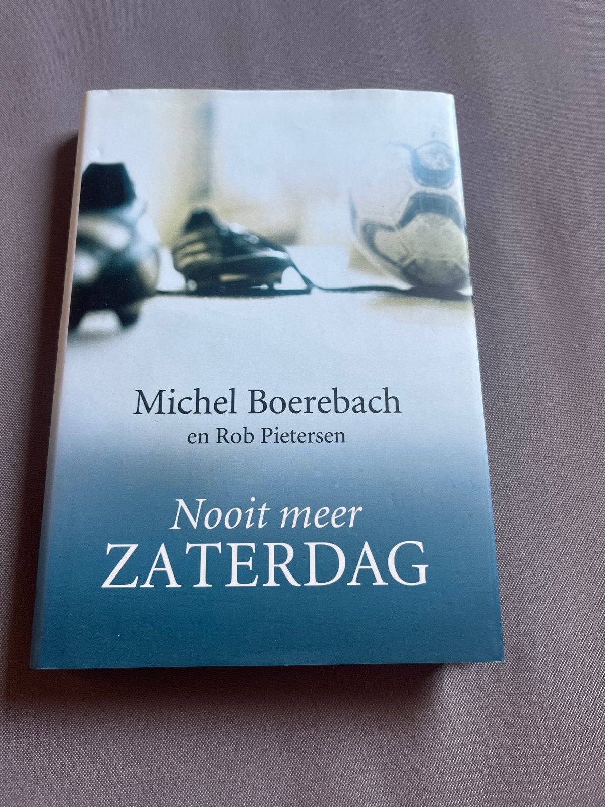 Nooit meer Zaterdag - Michel Boerebach & Rob Pietersen, Ophalen of Verzenden, Zo goed als nieuw, Nederland