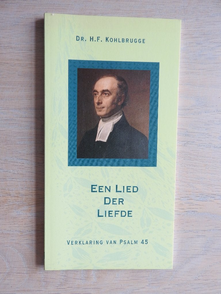 H.F. Kohlbrugge - Een Lied der Liefde - Verklaring Psalm 45, Ophalen of Verzenden, Zo goed als nieuw