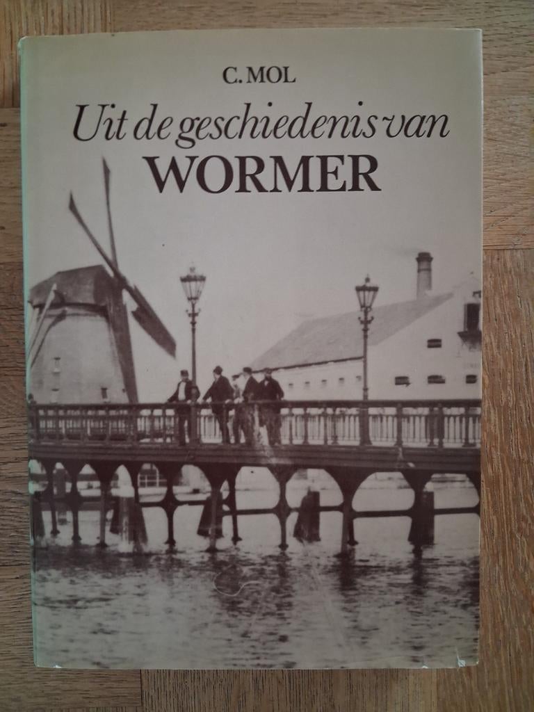 Uit de Geschiedenis van Wormer - C. Mol (Hardcover), Boeken, Geschiedenis | Stad en Regio, Ophalen, 20e eeuw of later, Gelezen