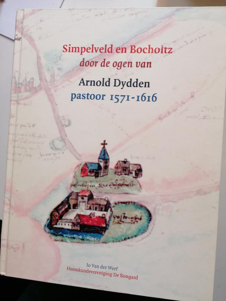 Simpelveld Bocholtz De Ogen pastoor Arnold Dydden  1571-1616, Ophalen of Verzenden, Zo goed als nieuw, Jo Van der Werf Bongard Arnold Dydden DIDDEN SIMPELVELD