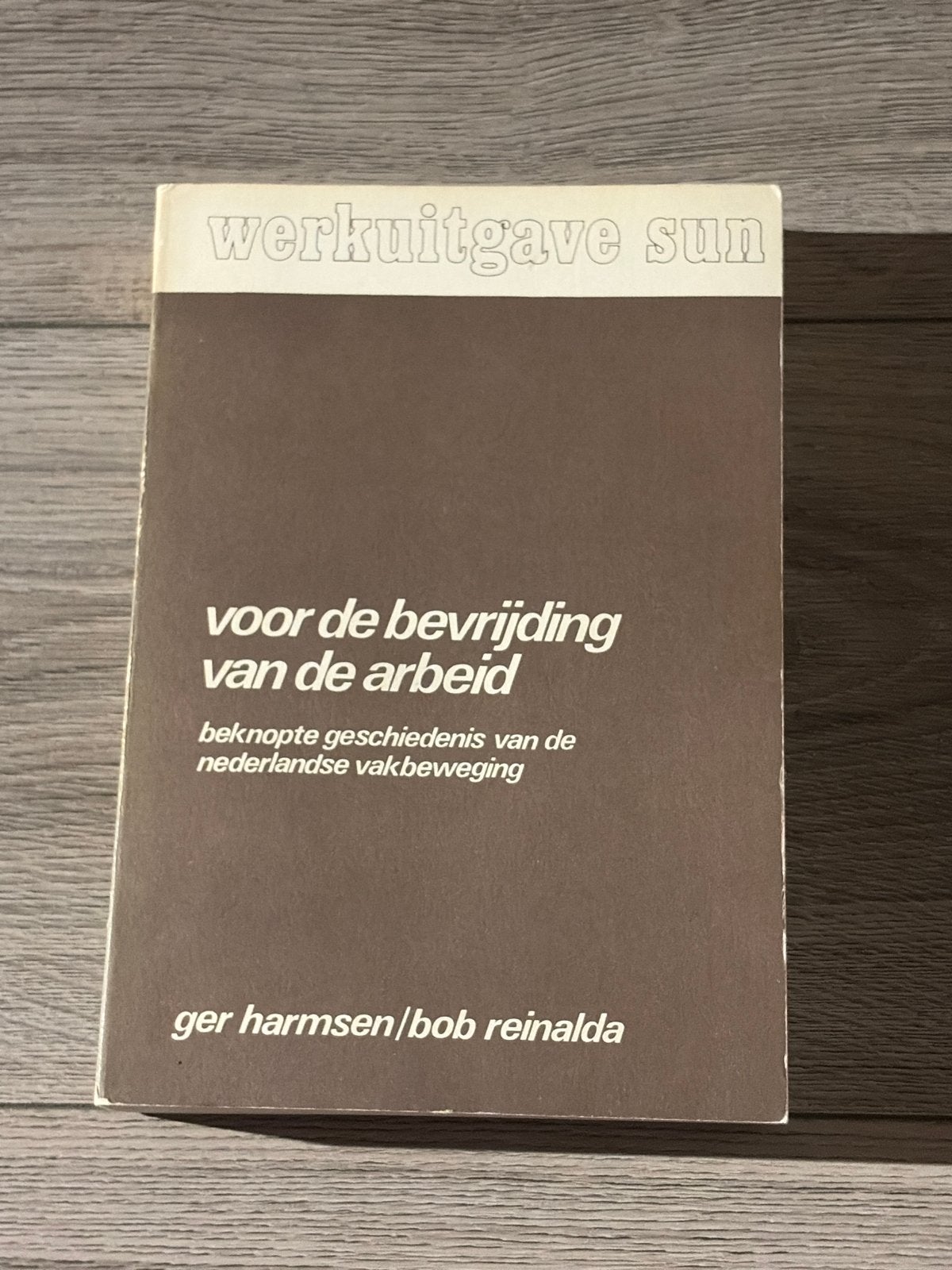 Voor de bevrijding van de arbeid - Ger Harmsen/Bob Reinalda, Ophalen of Verzenden, 20e eeuw of later, Gelezen