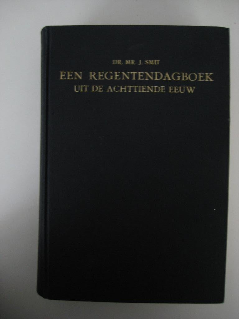J. Smit, (red.), Een regentendagboek uit de 18de eeuw. Gouda, Boeken, Geschiedenis | Stad en Regio, Ophalen of Verzenden, Gelezen