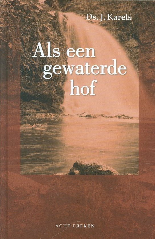Ds. J. Karels: Als een gewaterde hof – Deel 1., Ds. J. Karels, Christendom | Protestants, Ophalen of Verzenden, Zo goed als nieuw