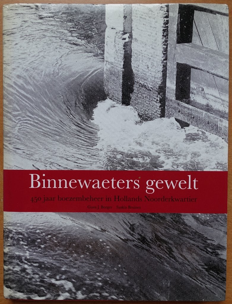 Binnewaeters Gewelt 450 Jaar Boezembeheer H. Noorderkwartier, Verzenden, 15e en 16e eeuw, Zo goed als nieuw, Guus J. Borger & Saskia Bruines