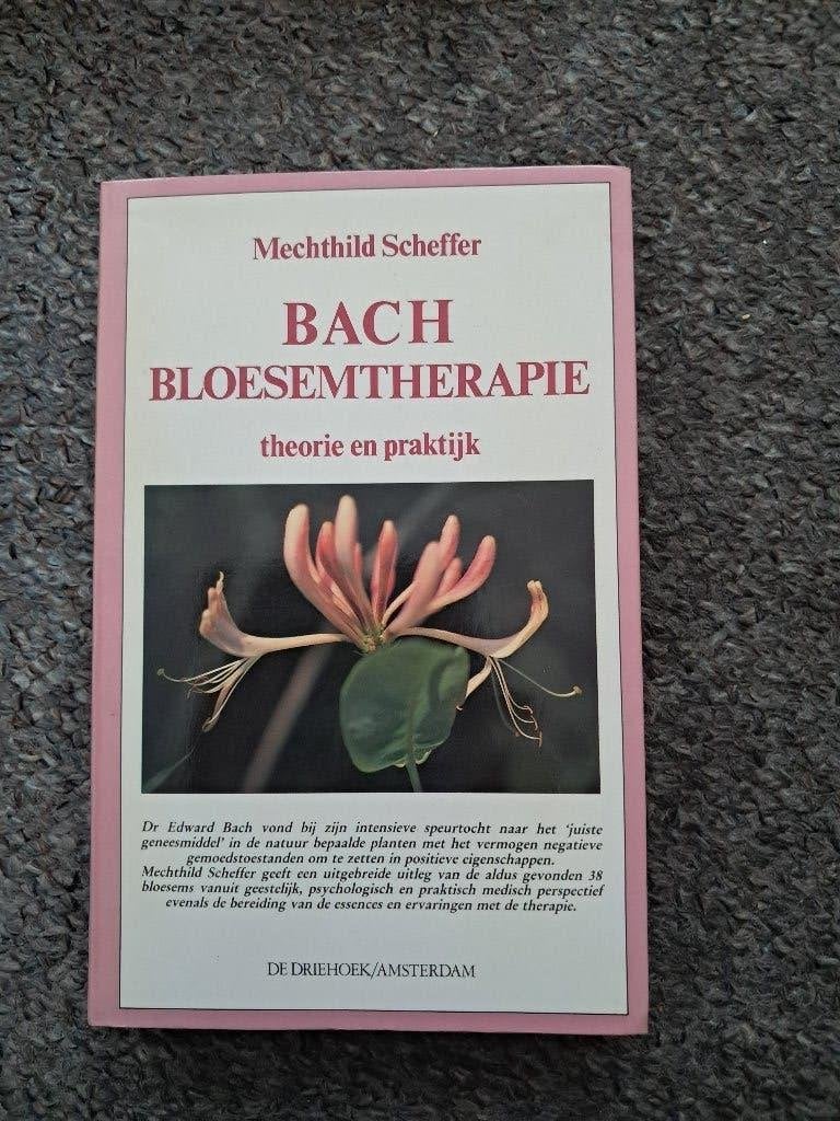 Bach bloesemtherapie theorie en praktijk, Boeken, Verzenden, Gelezen, Mechtild Scheffer
