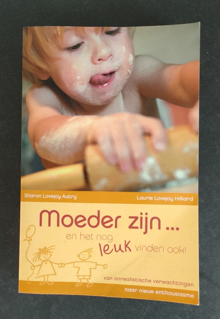 Moeder zijn... en het nog leuk vinden ook!, Ophalen of Verzenden, Zo goed als nieuw, Opvoeding tot 6 jaar, Sharon Lovejoy Autry