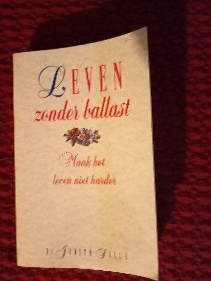 Leven zonder ballast -Judith Sills Maak het leven niet hard, Boeken, Psychologie, Ophalen of Verzenden, Nieuw, Sociale psychologie