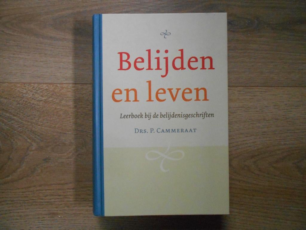 Drs. P. Cammeraat Belijden en leven, Ophalen of Verzenden, Zo goed als nieuw, Christendom | Protestants
