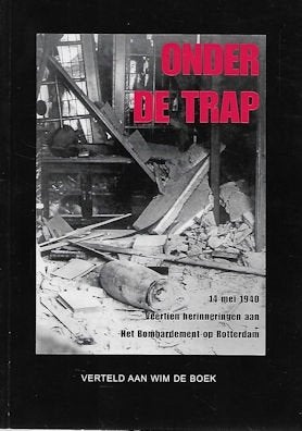 ONDER DE TRAP - Herinneringen aan bombardement Rotterdam, Boeken, Ophalen of Verzenden, Tweede Wereldoorlog, Zo goed als nieuw