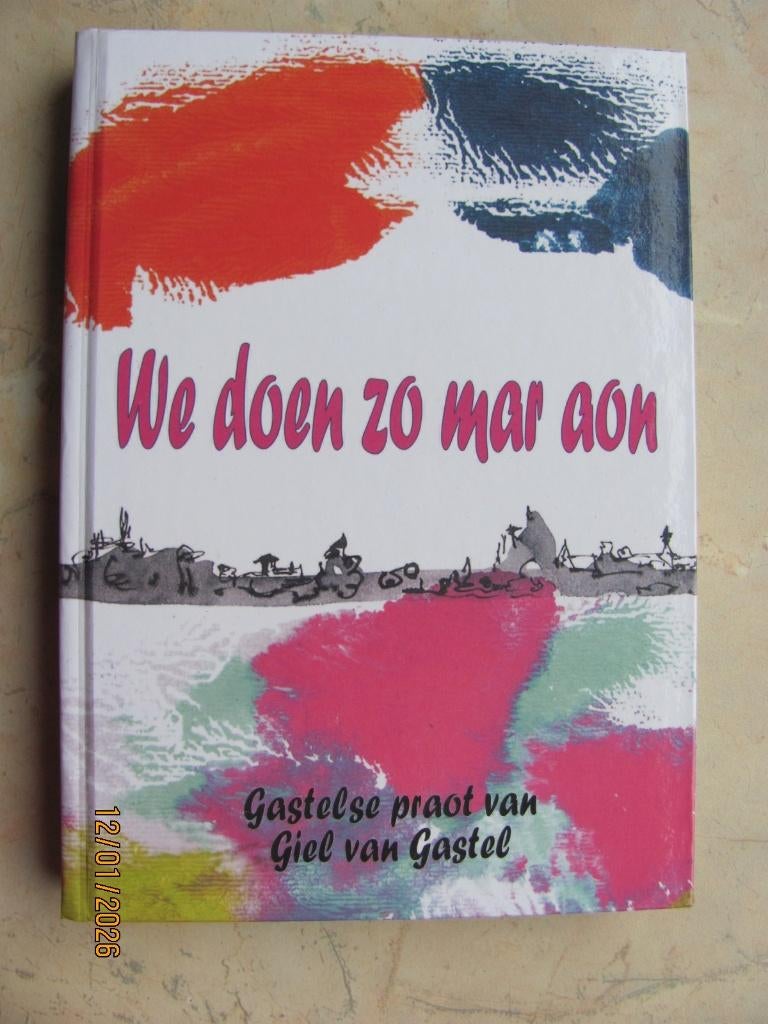 NIEUW boek Giel van GASTEL WE DOEN ZO MAR AON 1e druk 2009, Noord-Brabant, Nieuw, Ophalen of Verzenden, Giel van Gastel (Michel de Koning)
