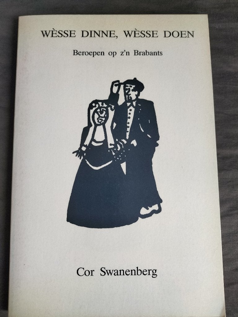 Cor Swanenberg - Wèsse dinne, wèsse doen/ Brabantse beroepen, Boeken, Geschiedenis | Stad en Regio, Zo goed als nieuw, Ophalen of Verzenden