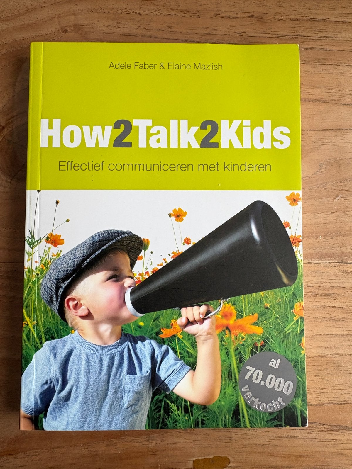 How2Talk2Kids: Effectief communiceren met kinderen, Boeken, Ophalen of Verzenden, Zo goed als nieuw, Opvoeding tot 6 jaar