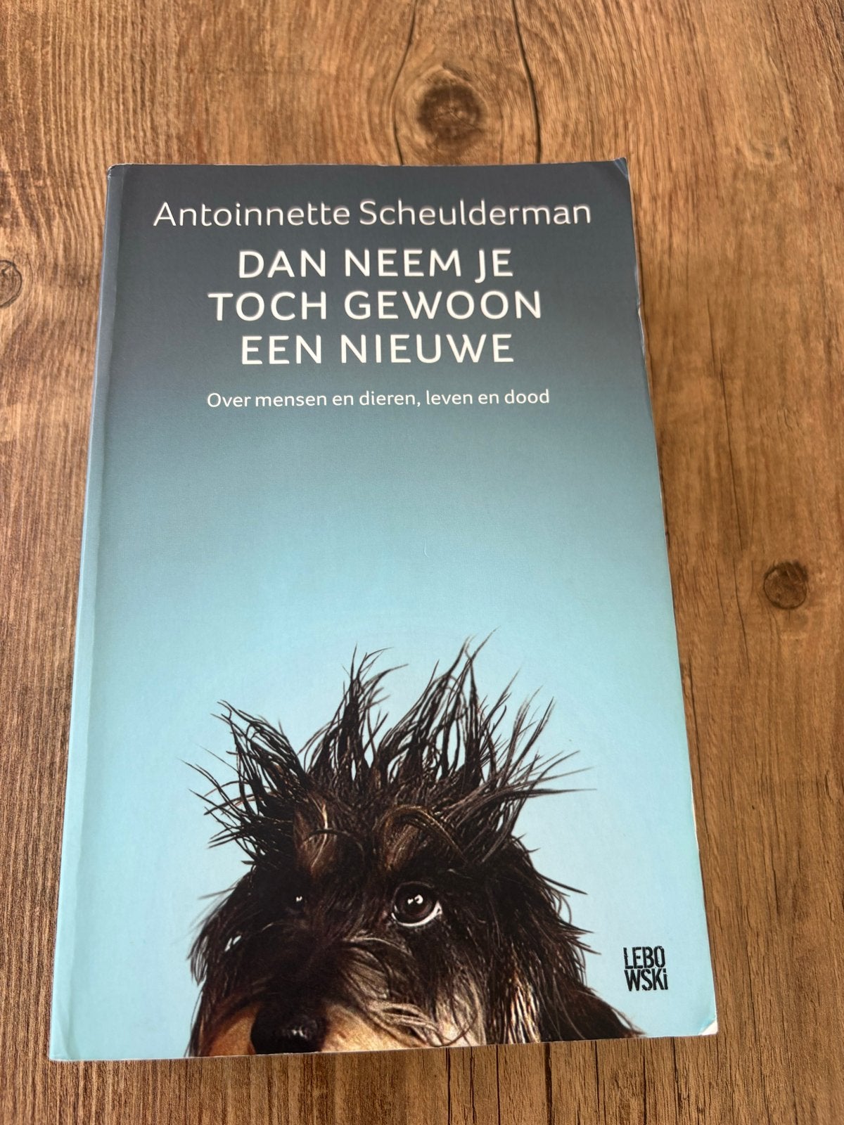 Dan neem je toch gewoon een nieuwe - Antoinnette Scheulderma, Ophalen of Verzenden, Gelezen, Honden