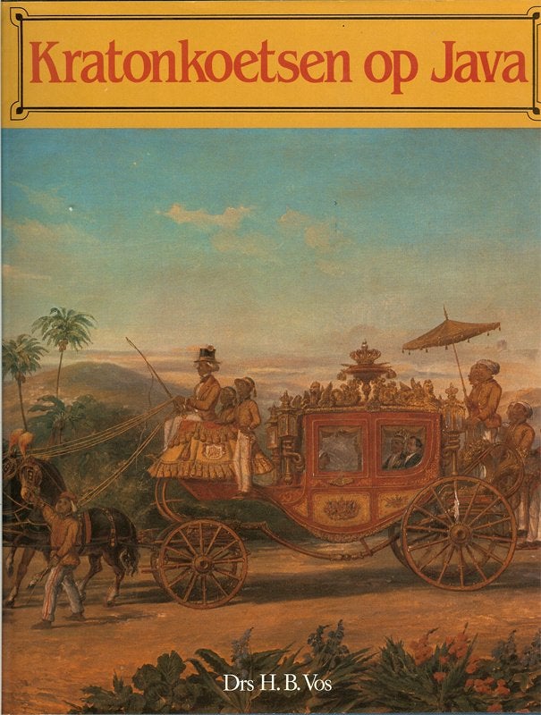 Kratonkoetsen op Java drs. H.B.Vos De Bataafsche Leeuw., Boeken, Geschiedenis | Stad en Regio, Zo goed als nieuw, Ophalen of Verzenden
