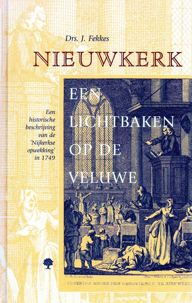 Nieuwkerk : Een Lichtbaken Op De Veluwe / 9789058291110, Drs. Jan Fekkes, Christendom | Protestants, Ophalen of Verzenden, Zo goed als nieuw