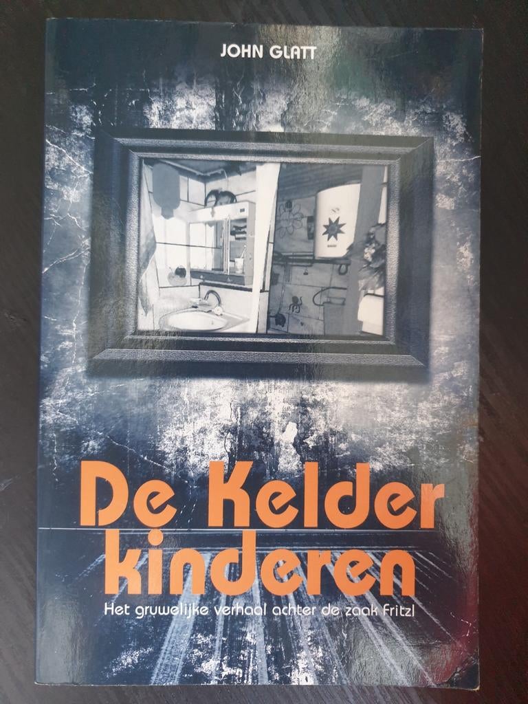 De Kelderkinderen Het gruwelijke verhaal achter de zaak Fr, Ophalen of Verzenden, Gelezen, John Glatt