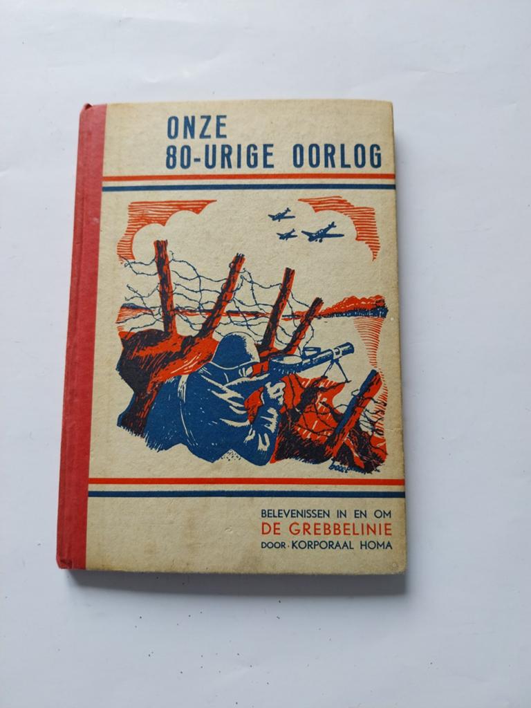 Onze 80-urige Oorlog - Belevenissen Grebbelinie, Korporaal Homa, Ophalen of Verzenden, Landmacht, Tweede Wereldoorlog