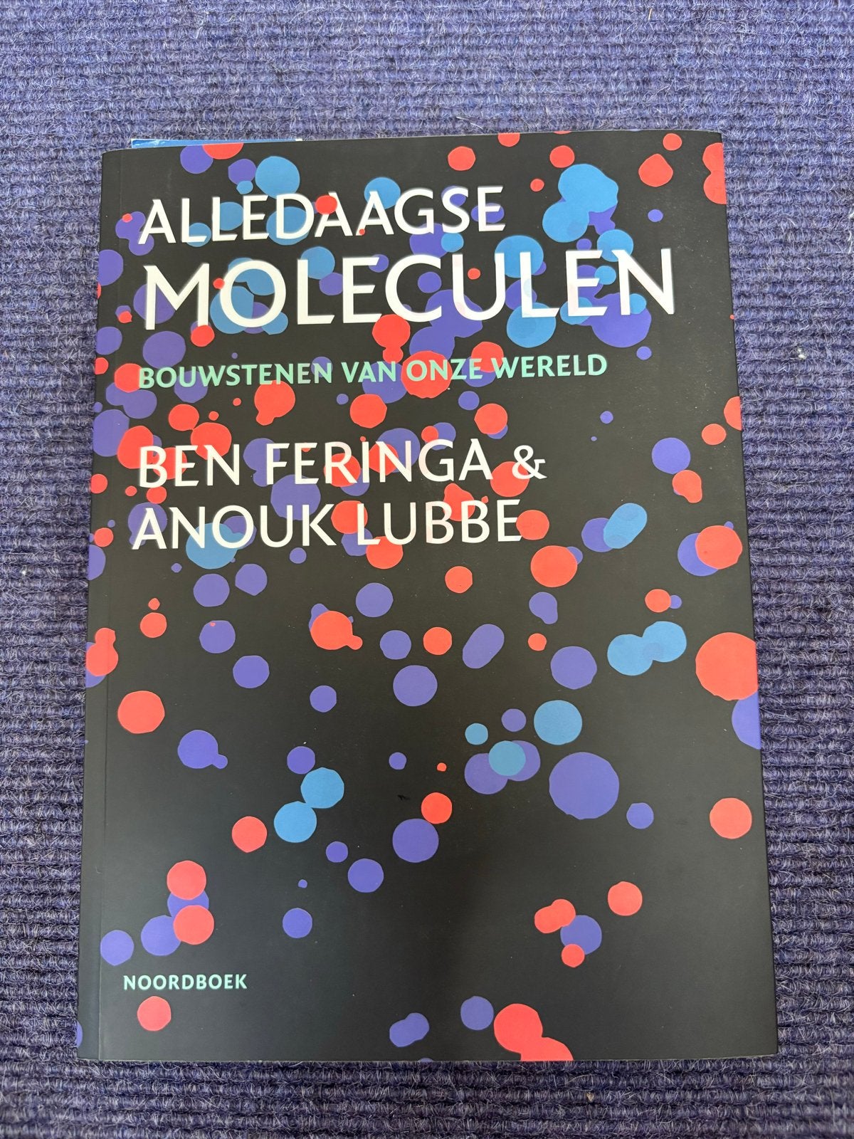Alledaagse Moleculen - Ben Feringa & Anouk Lubbe, Ophalen of Verzenden, Zo goed als nieuw, Natuurwetenschap