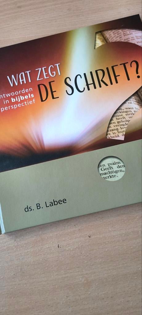 Wat zegt de schrift. Ds B Labee, Boeken, Christendom | Protestants, Ophalen of Verzenden, Zo goed als nieuw, Ds B Labee