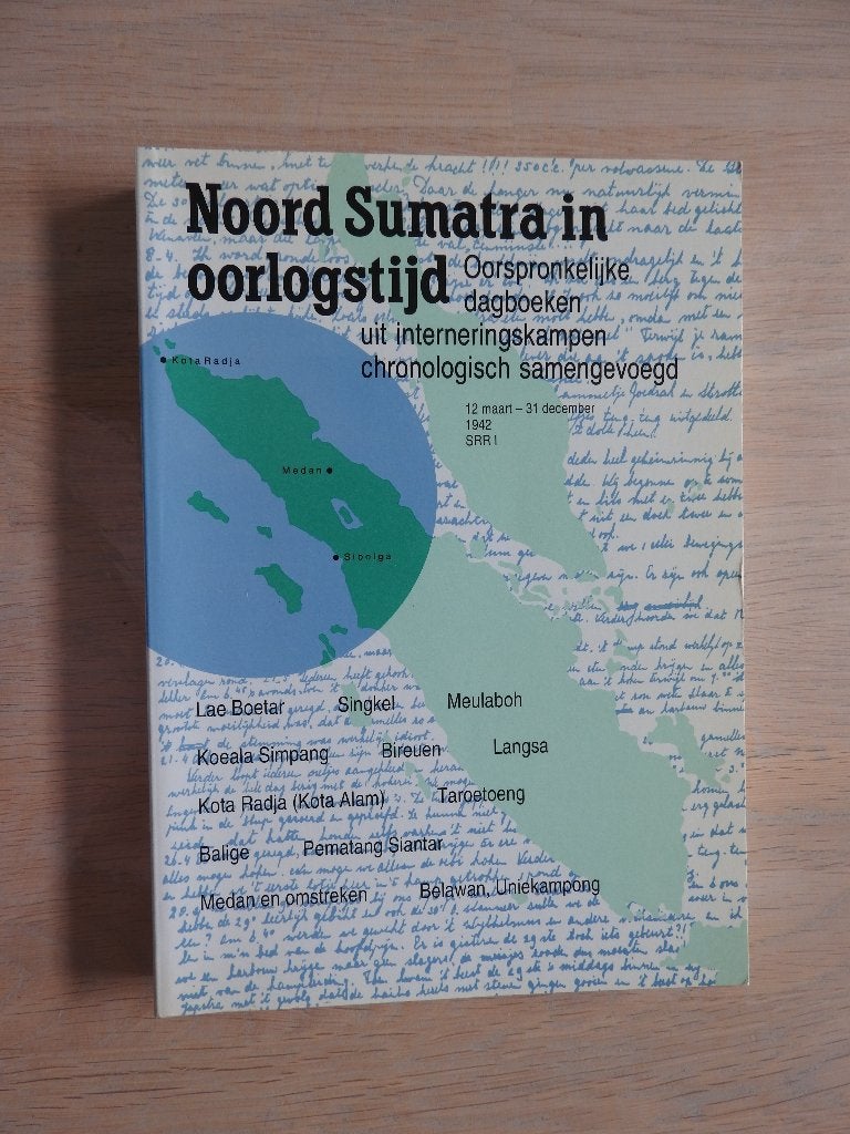 Noord Sumatra in oorlogstijd - Interneringskampen, Boeken, Ophalen of Verzenden, Tweede Wereldoorlog, Zo goed als nieuw, Overige onderwerpen