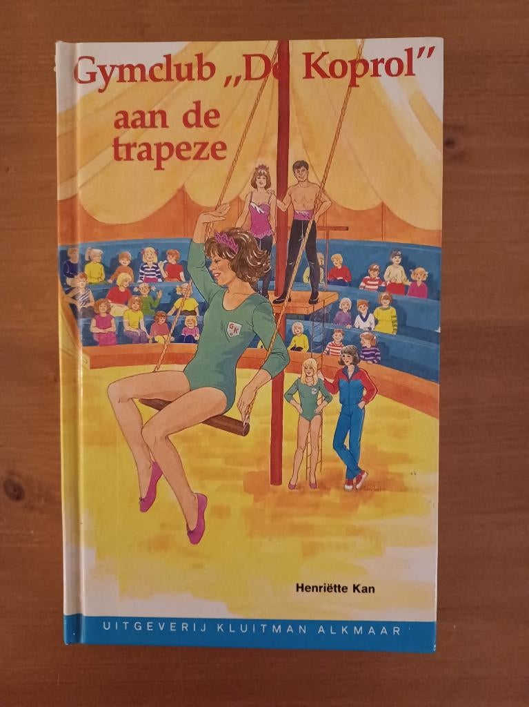 Gymclub "De Koprol" aan de trapeze, Boeken, Gelezen, Fictie algemeen, Henriëtte Kan / Charlotte Leene, Ophalen of Verzenden