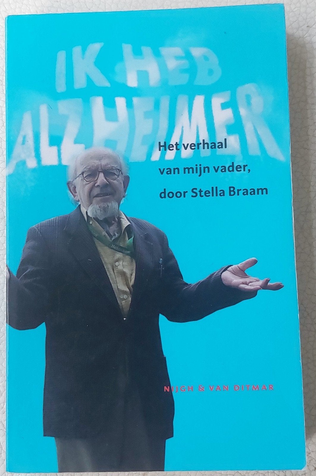 Ik heb Alzheimer - Het verhaal van mijn vader, Ophalen of Verzenden, Gelezen, Stella Braam, Overige