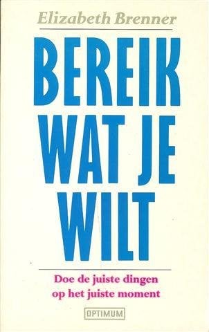 Elizabeth Brenner - Bereik wat je wilt, Boeken, Ophalen of Verzenden, Zo goed als nieuw, Sociale psychologie, Elizabeth Brenner