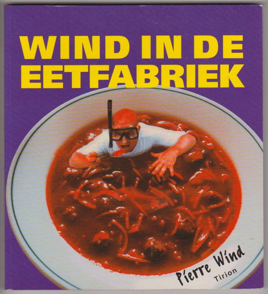 Wind in de eetfabriek - Pierre Wind, Boeken, Kookboeken, Gelezen, Nederland en België, Ophalen of Verzenden