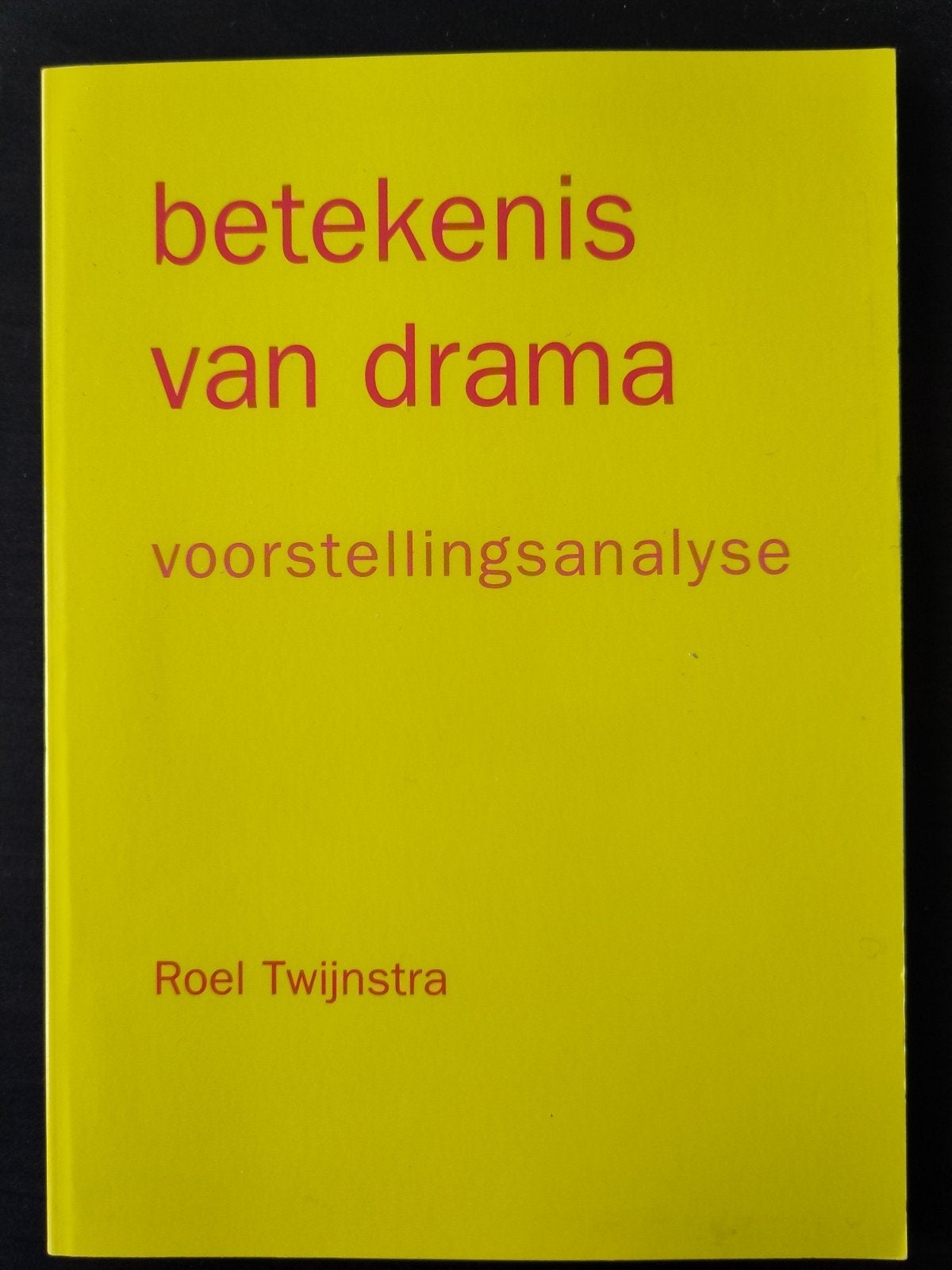 Betekenis van drama: voorstellingsanalyse - Roel Twijnstra, Ophalen of Verzenden, Zo goed als nieuw, Niet van toepassing, Roel Twijnstra
