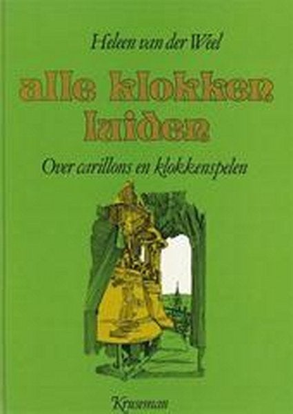 Weel - Alle klokken luiden. Over carillons en klokkenspelen, Boeken, Ophalen of Verzenden, Zo goed als nieuw, Overige onderwerpen